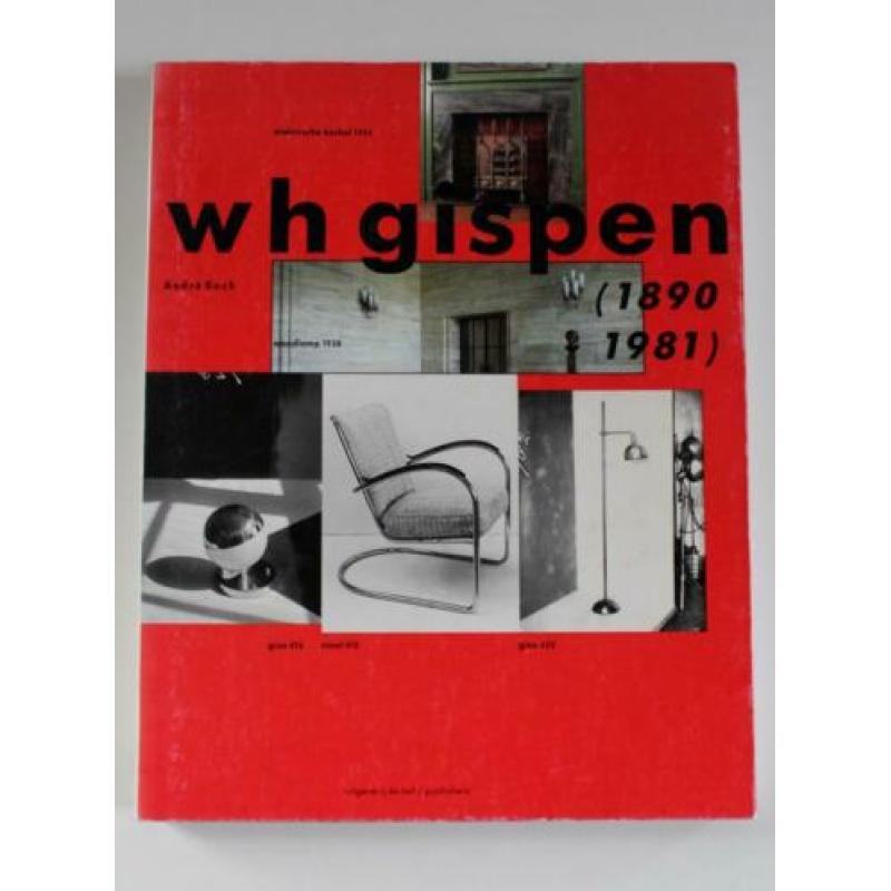 WH Gispen 1890 - 1981 / André Koch. Uitgeverij de Hef, 1998